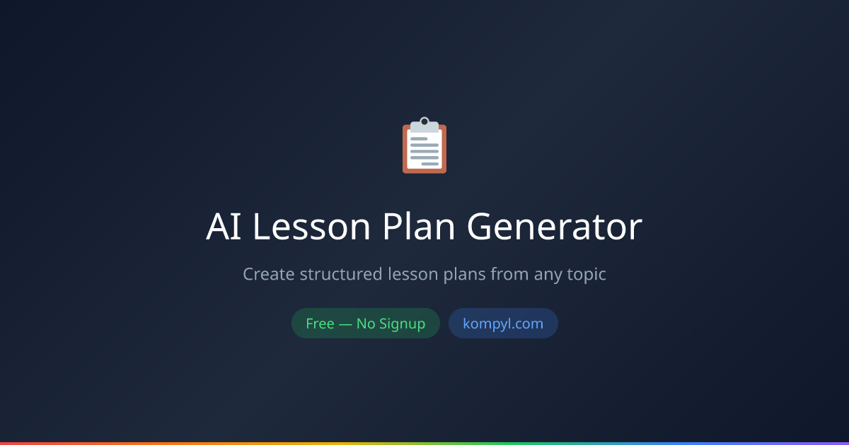 AI Lesson Plan Generator — Free for Teachers | Kompyl
